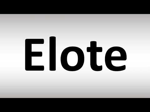 How to Pronounce Elote