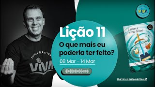 Lição 11 - O QUE MAIS EU PODERIA TER FEITO? | Lição da Escola Sabatina - Adultos