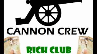 Rich Club - Cannon Crew
