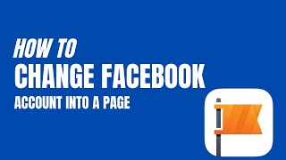 How to Change your facebook account into a page