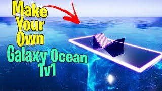 How To Make Your Own GALAXY OCEAN 1v1 Map in Fortnite! (Cleanest 1v1 Map)