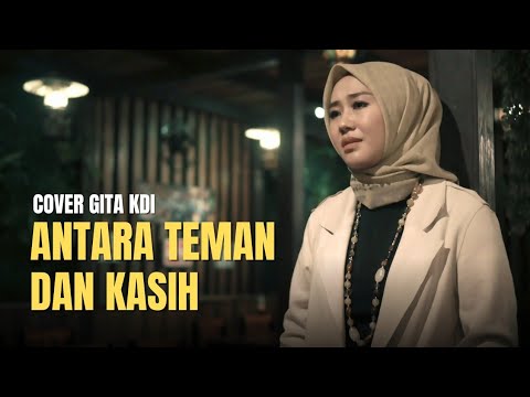 ANTARA TEMAN DAN KASIH - COVER BY GITA KDI