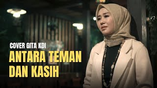 Download lagu ANTARA TEMAN DAN KASIH COVER BY GITA KDI... mp3