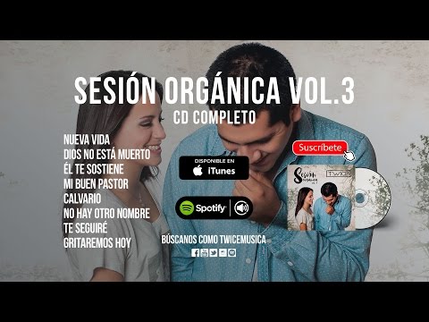 TWICE MÚSICA - Sesión Orgánica Vol. 3 (CD COMPLETO) - Música Cristiana
