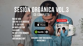 TWICE MÚSICA - Sesión Orgánica Vol. 3 (CD COMPLETO) - Música Cristiana