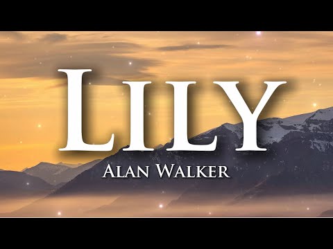 Alan Walker, K-391 & Emelie Hollow - Lily (Lyrics)