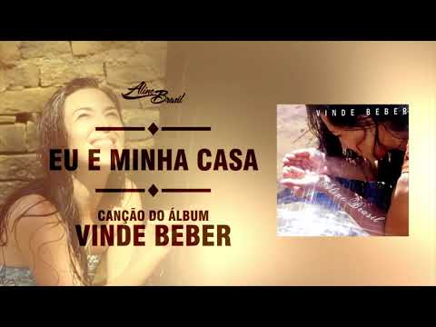 Eu E Minha Casa - Aline Brasil