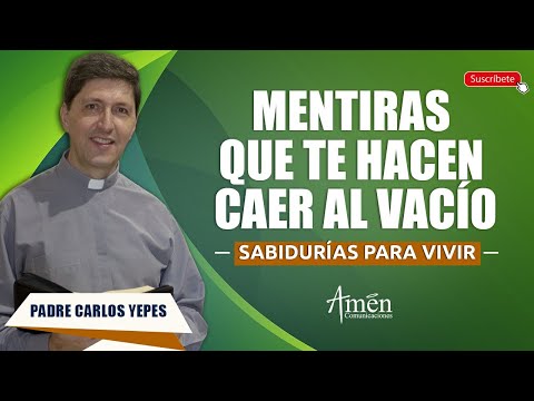 Los 3 engaños más peligrosos de la vida | Padre Carlos Yepes | Reflexiones de vida