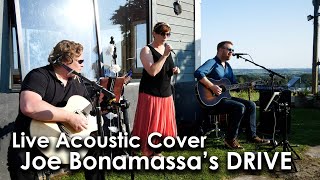 Acoustic live cover of Joe Bonamassa&#39;s Drive