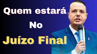 Pr. Juliano Fraga - Quem estará no Juízo Final