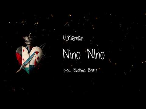 Uchieman - Nino Nino (prod. Brahma Beats)