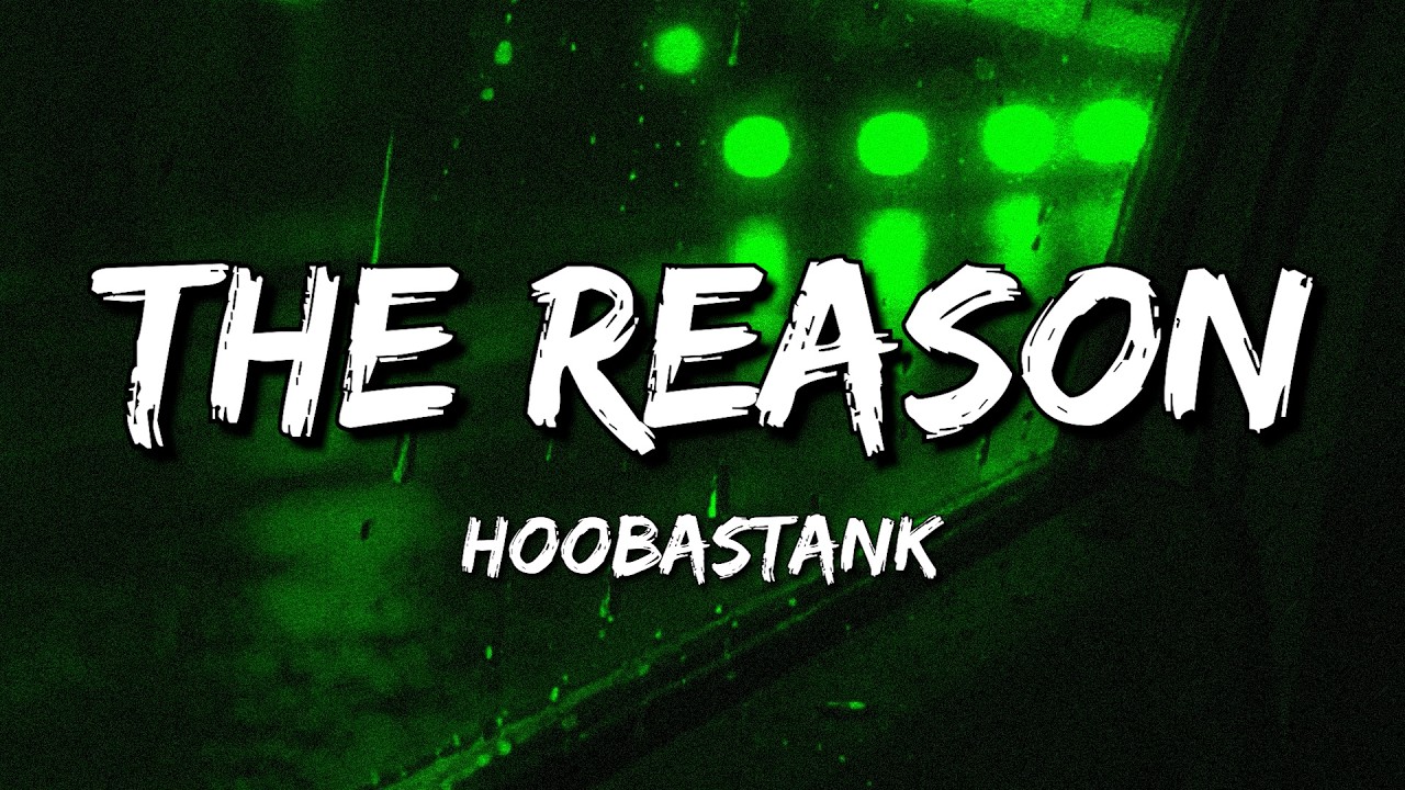 Hoobastank - The Reason (Lyrics)