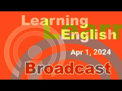20240401 VOA Learning English Broadcast