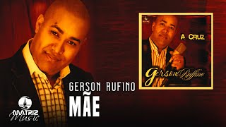 Gerson Rufino | Mãe (CD A Cruz)