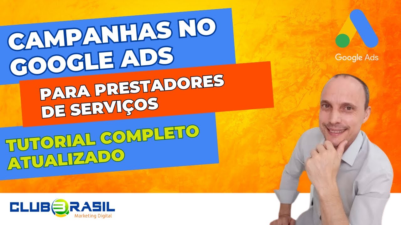 CAMPANHAS NO GOOGLE ADS PARA PRESTADORES DE SERVIÇOS TUTORIAL COMPLETO ATUALIZADO NOVAS MUDANÇAS
