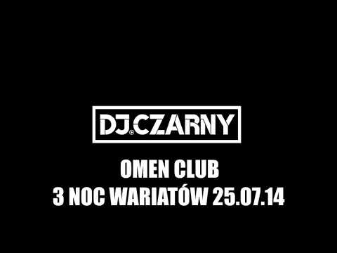 OMEN CLUB 3 NOC WARIATÓW 25 07 14  DJ CZARNY