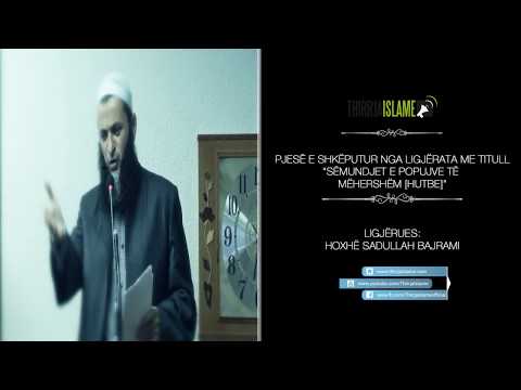 Mos u kreno me të mirat e Allahut - Hoxhë Sadullah Bajrami