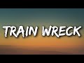 James Arthur - Train Wreck Lyrics James Arthur - Train Wreck Lyrics
