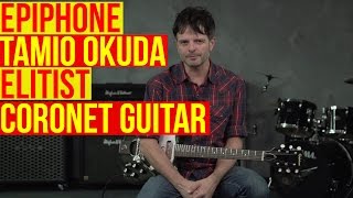Video thumbnail for Epiphone Tamio Okuda Elitist Coronet Guitar by Guitar World