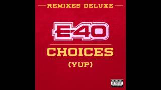 E-40 "Choices" (Yup) Feat.  Slim Thug, Z Ro & Kirko Bangz [Remix]
