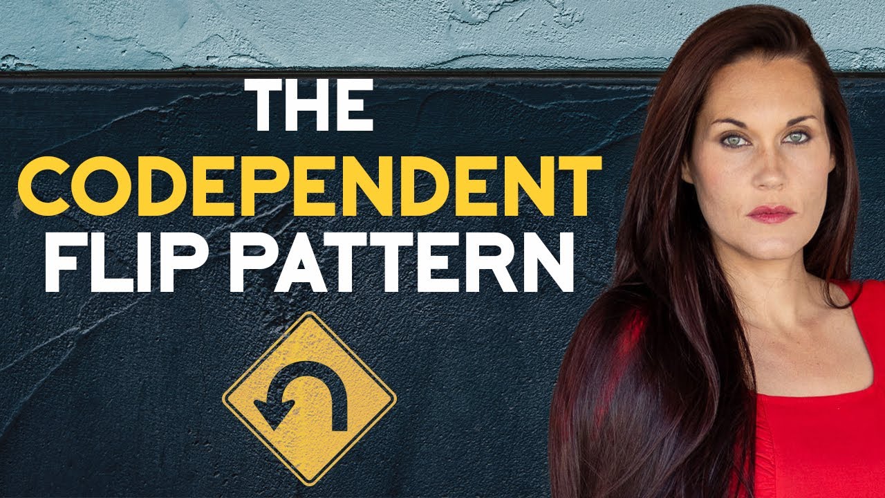 The Codependent Flip Pattern in Relationships