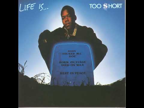 Life Is ... Too $hort