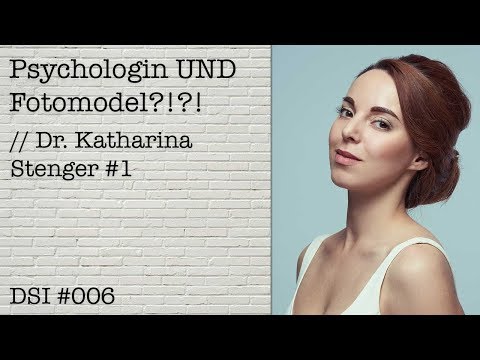 Psychologin UND Fotomodel?!?! - Dr  Katharina Stenger #1 // DSI 006