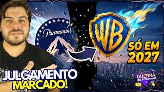 WARNER VENDIDA SÓ EM 2027!! Julgamento Marcado! DERROTA PARA PARAMOUNT!
