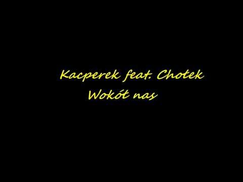 Kacperek feat. Chołek - Wokół nas