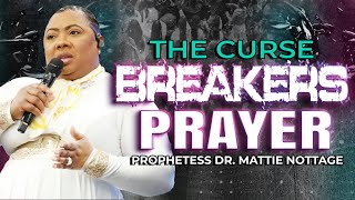 THE CURSE BREAKER PRAYER | PROPHETESS DR. MATTIE NOTTAGE