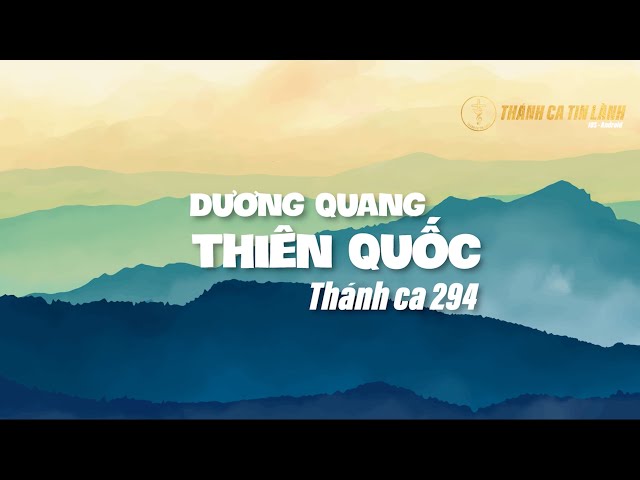 THÁNH CA 294 | DƯƠNG QUANG THIÊN QUỐC | KARAOKE THÁNH CA TIN LÀNH