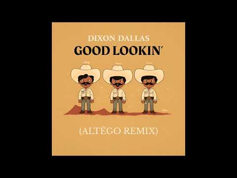 DIXON DALLAS - GOOD LOOKIN' (ALTÉGO REMIX)