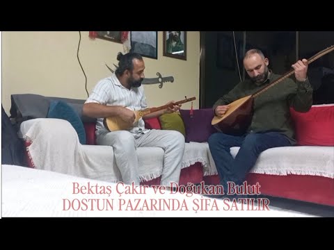 Doğukan BULUT & Bektaş ÇAKIR ( İKRARİ ) / Dostun pazarında şifa satılır #deyişler 