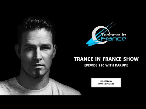 Tom Neptunes with Darude — Trance In France Show #110