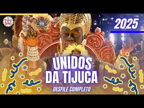 UNIDOS DA TIJUCA 2025- DESFILE COMPLETO.