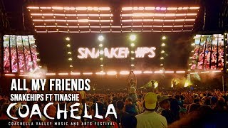 Snakehips All my friends ft Tinashe   Coachella 2018 Weekend 2   Sahara tent