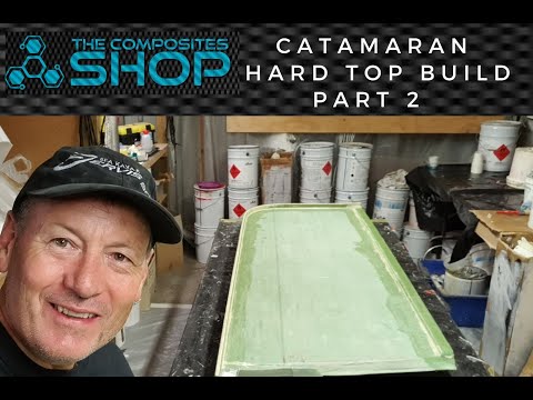 Seawind 1160 Catamaran Hard Top Build Ep02 - The Composites Shop