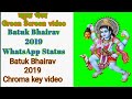 Batuk Bhairav Green Screen Video Batuk Bhairav WhatsApp Status Batuk Bhairav Chroma Key Videos