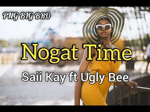 Saii Kay Ft Ugly Bee - Nogat Time
