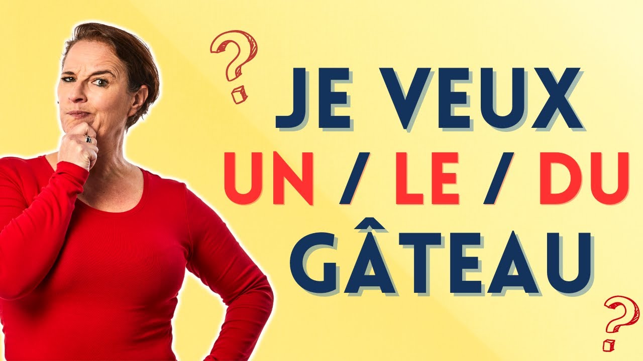 Understanding French articles: when to use the DEFINITE, INDEFINITE and PARTITIVE articles