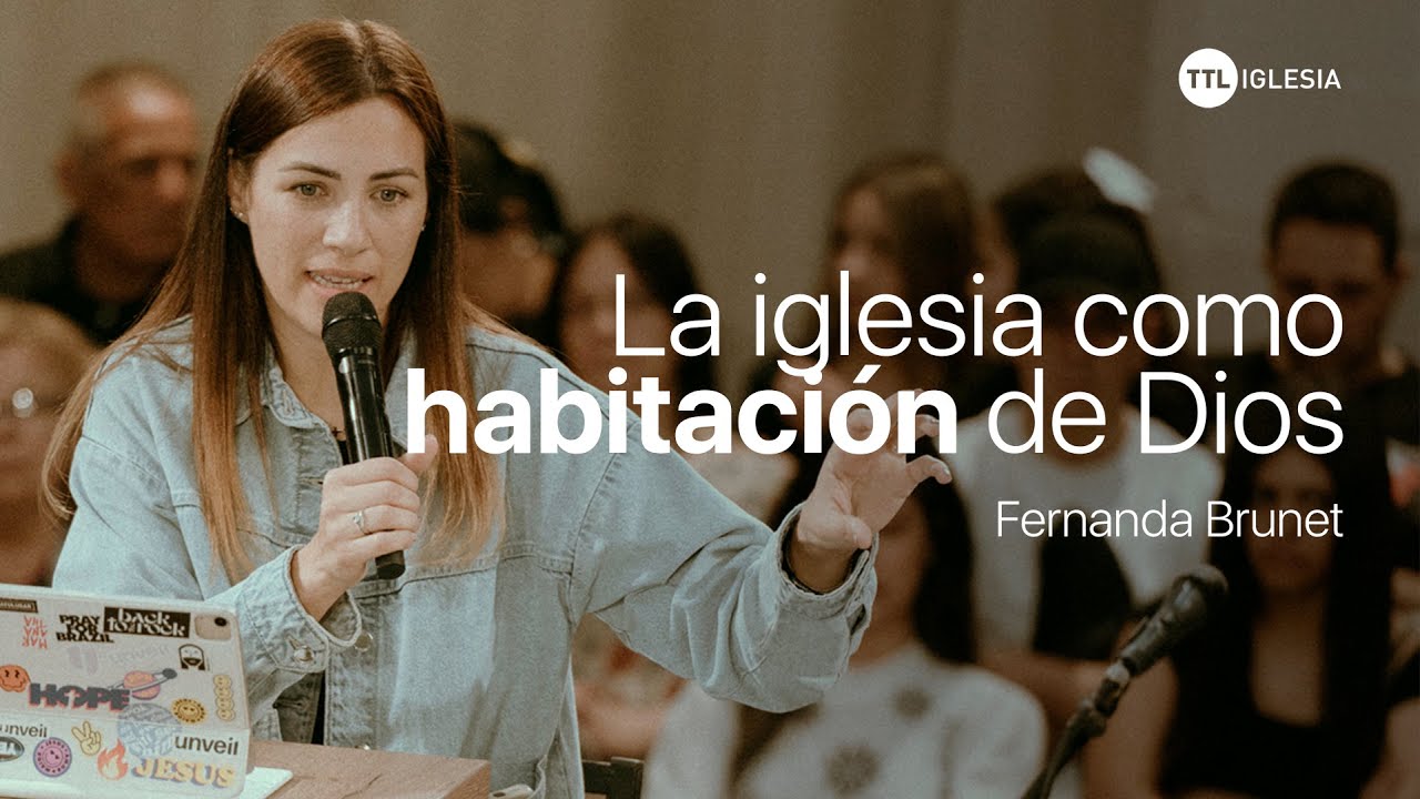La iglesia como habitación de Dios | Fernanda Brunet | TOMATULUGAR TV