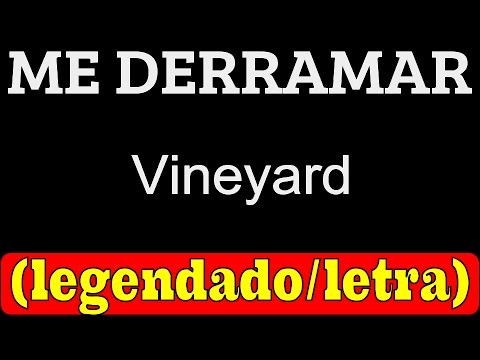 Me Derramar - Vineyard (LETRA / LEGENDADO)