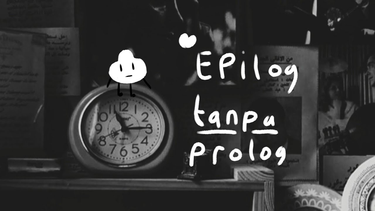Apa Maksud Epilog Tanpa Prolog Apa Maksud Epilog Tanpa Prolog