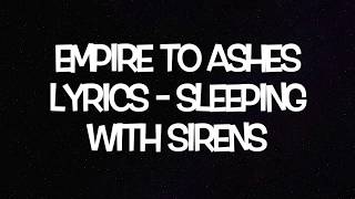 Empire To Ashes Lyrics - Sleeping With Sirens