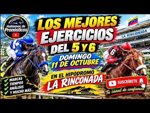 Los Mejores Ejercicios 5 y 6 Domingo 11 de Octubre en el Hipódromo La Rinconada
