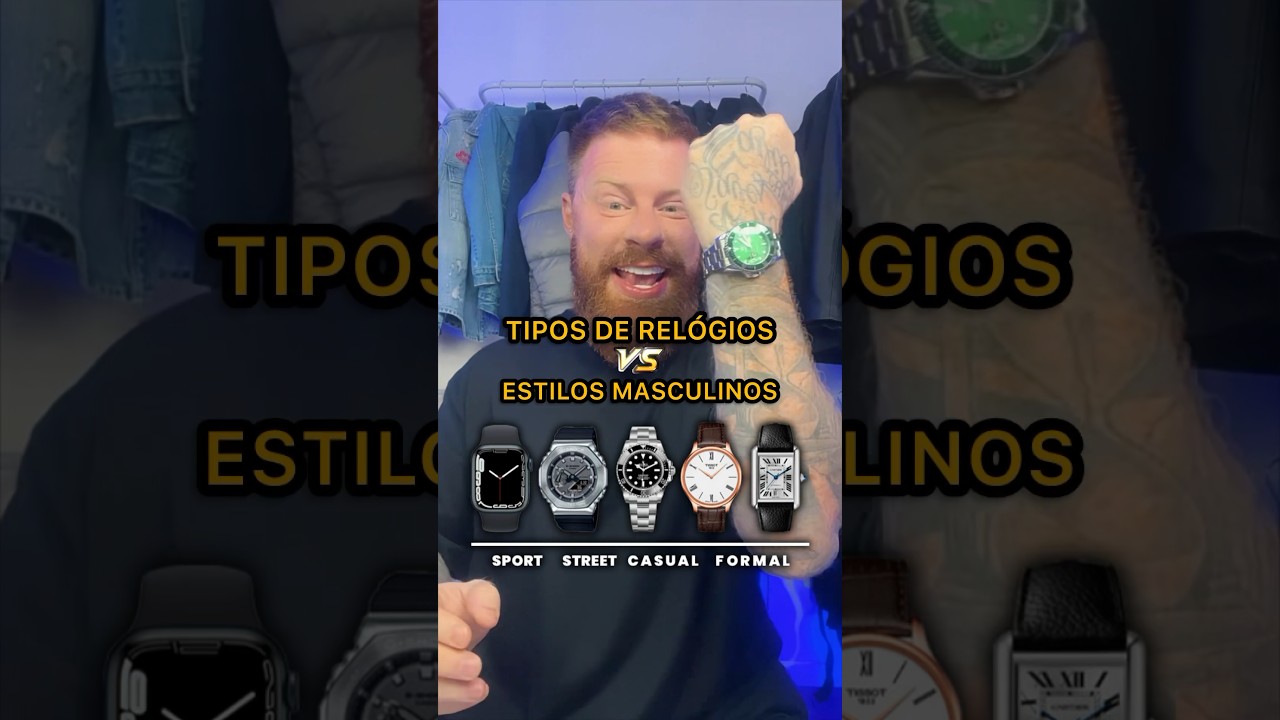 TIPOS DE RELÓGIOS 🆚 ESTILOS MASCULINOS