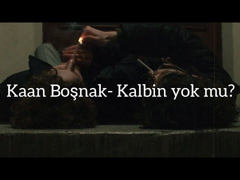 Kalbin Yok mu? - Kaan Boşnak