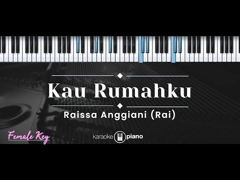 Kau Rumahku – Raissa Anggiani (KARAOKE PIANO - FEMALE KEY)