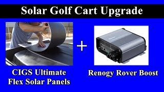 Renogy Rover Boost + CIGS Flexible Solar Panel = Solar Golf Cart