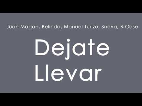 Déjate Llevar - Juan Magan, Belinda, Manuel Turizo, Snova B,Case -     LETRA